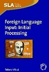 Foreign Language Input: Initial Processing (Second Language Acquisition)