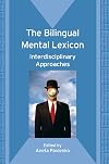 The Bilingual Mental Lexicon: Interdisciplinary Approaches (Bilingual Education & Bilingualism, 70)