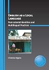 English as a local language : post-colonial identities and multilingual practices