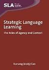 Strategic Language Learning: The Roles of Agency and Context (Second Language Acquisition)