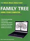 The Really, Really, Really Easy Step-by-Step Guide to Creating Your Family Tree Using Your Computer: For Absolute Beginners of All Ages