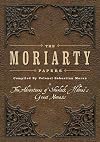 The Moriarty Papers: The Adventures of Sherlock Holmes's Great Nemesis