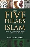 The Five Pillars of Islam: Laying the Foundations of Divine Love and Service to Humanity