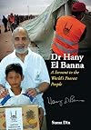 Dr Hany El Banna: A Servant to the World's Poorest People (Muslims in the Modern World)