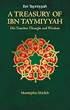A Treasury of Ibn Taymiyyah: His Timeless Thought and Wisdom (Treasury in Islamic Thought and Civilization)