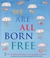 We Are All Born Free: The Universal Declaration of Human Rights in Pictures