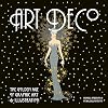 Art Deco: The Golden Age of Graphic Art & Illustration
