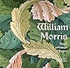 William Morris: Artist, Craftsman, Pioneer