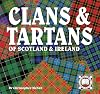Clans & Tartans: of Scotland and Ireland