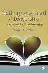 Getting to the Heart of Leadership: Emotion and Educational Leadership