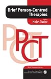 Brief Person-Centred Therapies (Brief Therapies series)