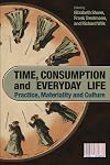 Time, Consumption and Everyday Life: Practice, Materiality and Culture (Cultures of Consumption)