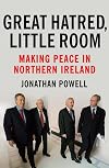 Great Hatred, Little Room: Making Peace in Northern Ireland