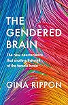 The Gendered Brain: The new neuroscience that shatters the myth of the female brain