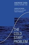 The Cold Start Problem: Using Network Effects to Scale Your Product