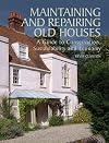 Maintaining and Repairing Old Houses: A Guide to Conservation, Sustainability and Economy