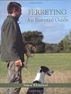 Ferreting : An Essential Guide