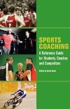 Sports Coaching: A Reference Guide for Students, Coaches and Competitors