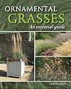 Ornamental Grasses: An Essential Guide