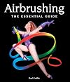 Airbrushing: The Essential Guide