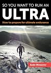 So you want to run an Ultra : How to prepare for ultimate endurance