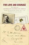 For Love and Courage: The Letters of Lieutenant Colonel E.W. Hermon from the Western Front 1914-1917