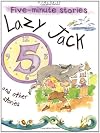 Lazy Jack and Other Stories (Five-Minute Stories)
