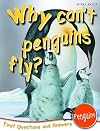 Why Can't Penguins Fly? (First Questions And Answers: Penguins)