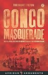 Congo Masquerade: The Political Culture of Aid Inefficiency and Reform Failure