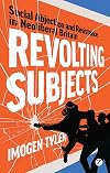 Revolting Subjects: Social Abjection and Resistance in Neoliberal Britain