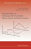 Selected Topics On Continuous-Time Controlled Markov Chains And Markov Games (Icp Advanced Texts in Mathematics)