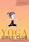 Yoga girls' club : do yoga, make art, be you