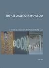 The Art Collector's Handbook: A Guide to Collection Management and Care (Handbooks in International Art Business)