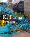 Katharina Grosse (Contemporary Painters Series)