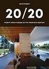 20/20: Twenty Great Houses of the Twentieth Century