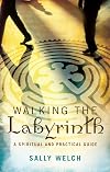 Walking the Labyrinth: A Spiritual and Practical Guide
