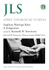 Anglican Marriage Rites: A Symposium (Joint Liturgical Studies)