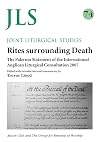 Rites Surrounding Death: The Palermon Statement of the International Anglican Liturgical Consultation 2007 (Joint Liturgical Studies)