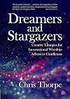Dreamers and Stargazers: Creative Liturgies for Incarnational Worship: Advent to Candlemas