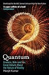 Quantum: Einstein, Bohr, and the Great Debate about the Nature of Reality