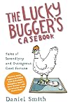 The Lucky Bugger's Casebook: Tales of Serendipity and Outrageous Good Fortune