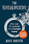 The Horologicon: A Day's Jaunt Through the Lost Words of the English Language