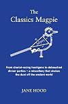 Classics Magpie: A Cornucopia of Classical Curiosities, Fascinating Facts and Astonishing Anecdotes from the Ancient World