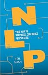 Neurolinguistic Programming (NLP): Your Roadmap to Happiness, Confidence and Success