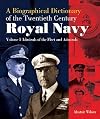 A Biographical Dictionary of the Twentieth-Century Royal Navy: Volume 1 - Admirals of the Fleet and Admirals