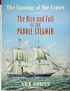 The Coming of the Comet: The Rise and Fall of the Paddle Steamer
