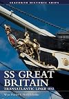 SS Great Britain: The Transatlantic Liner 1843 (Seaforth Historic Ship)