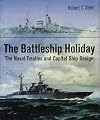 The Battleship Holiday: The Naval Treaties and Capital Ship Design