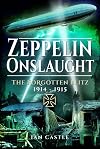 Zeppelin Onslaught: The Forgotten Blitz 1914–1915