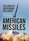 American Missiles: The Complete Smithsonian Field Guide